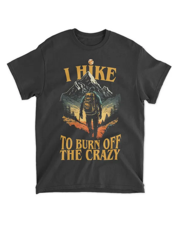 I Hike To Burn Off The Crazy