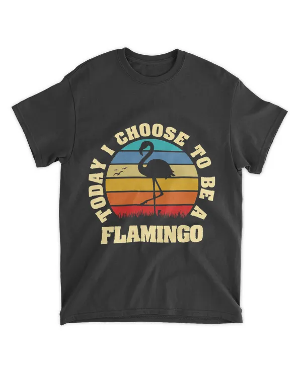 I like Flamingo Funny vintage lover Today I choose Flamingo