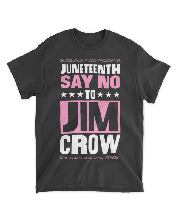 Juneteenth Say No To Jim Crow Black History Month Pride Love 22