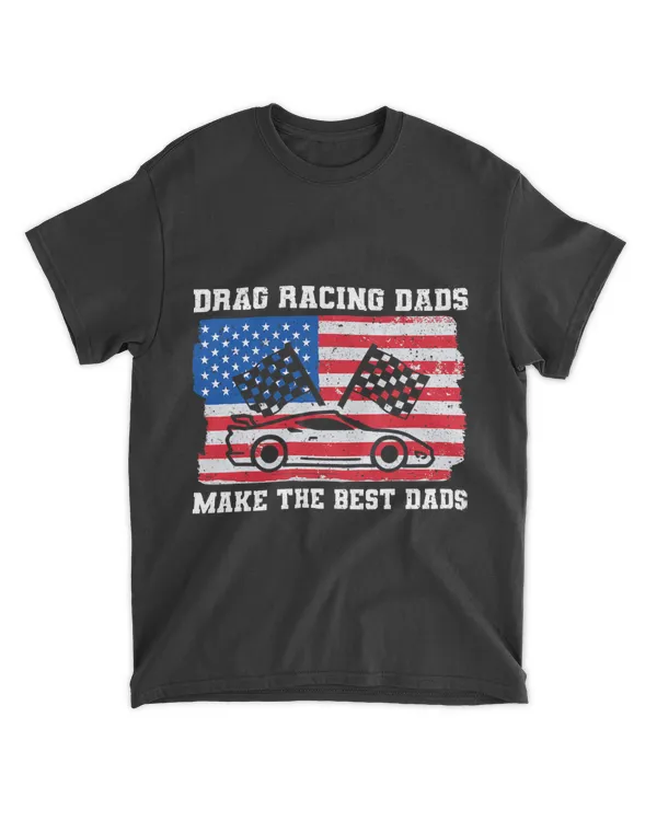 USA Drag Racing Dads Make The Best Dads American Flag