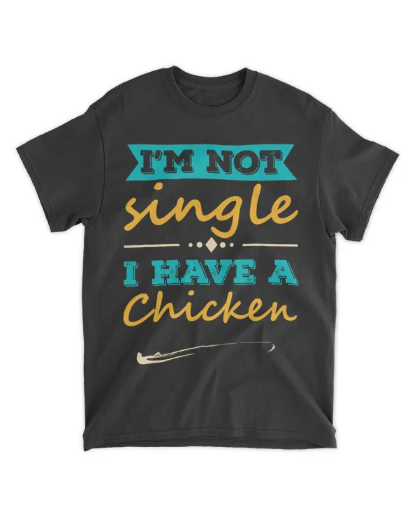 Mens I am Not Single I Have a Chicken Funny Chicken Lover Quote