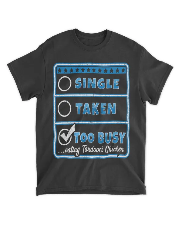 SINGLE TAKEN TOO BUSY EATING TANDOORI CHICKEN 2Funny