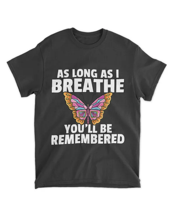 As Long As I Breathe Youll Be Remembered Butterfly