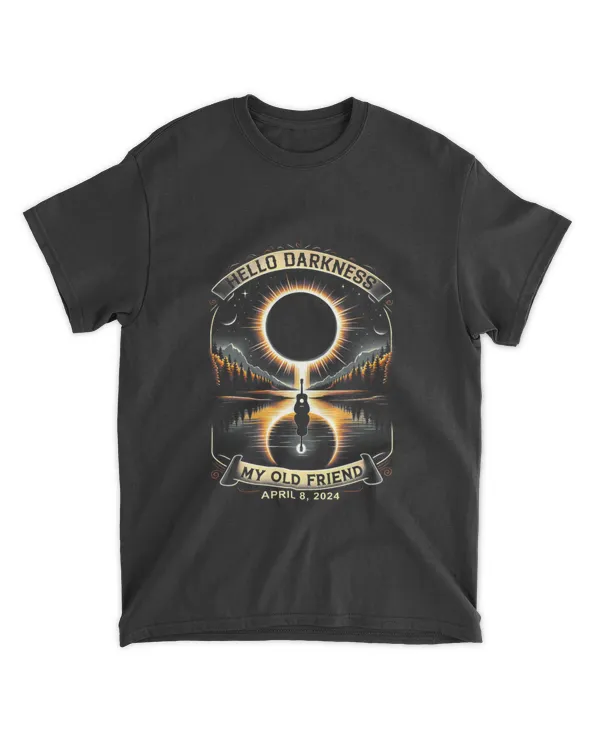 Hello Darkness My Old Friend Solar Eclipse April 8, 2024 Tee T-Shirt