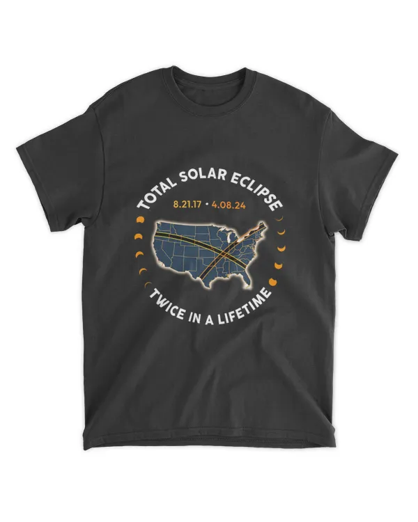 Total Solar Eclipse 2024 Twice In A Lifetime 2017 Totality T-Shirt