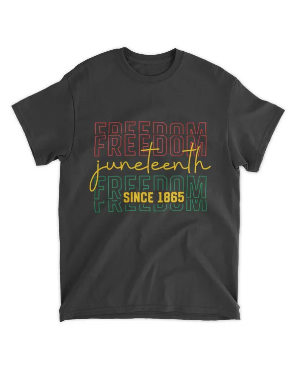 Freedom Juneteenth Since 1865 Black Pride For Men Women