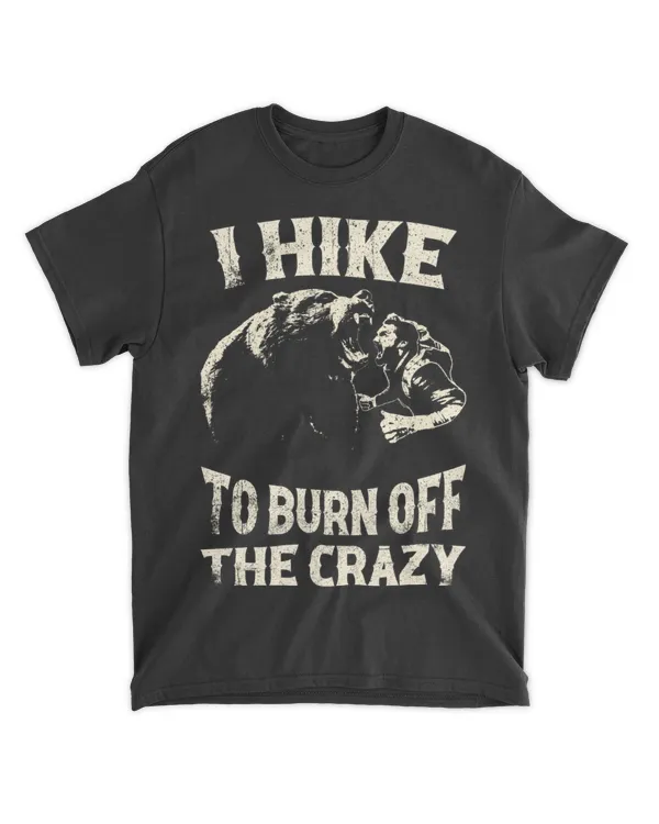 Hiking Trails ( Hiking ) - Theme T-shirt Men "I Hike To Burn Off The Crazy"