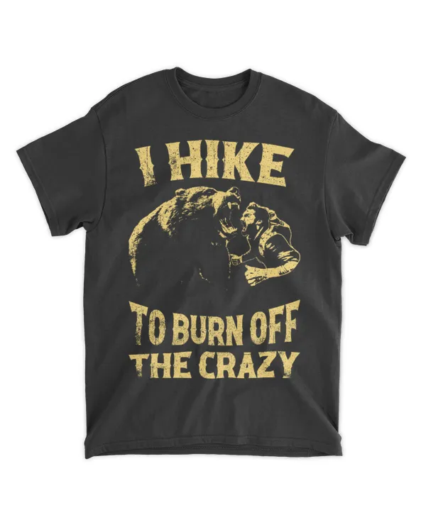 Hiking Trails ( Hiking ) - Theme T-shirt Men "I Hike To Burn Off The Crazy"