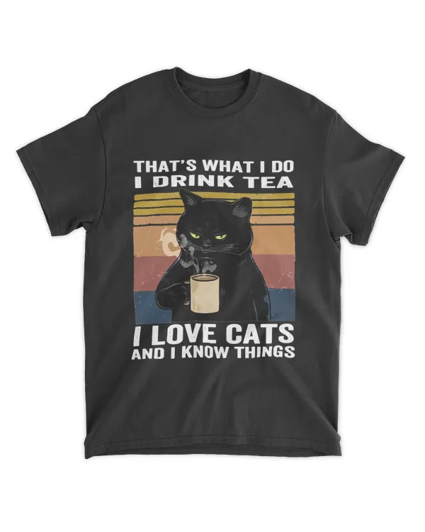 I Drink Tea I Love Cats And I Know Things