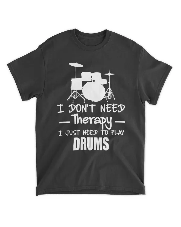 I DON'T NEED THERAPY, I JUST NEED TO PLAY DRUMS