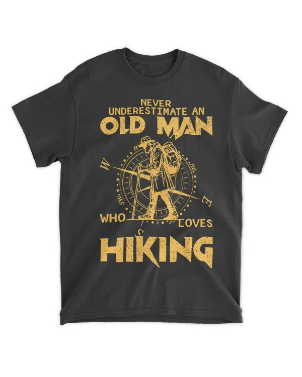 Hiking ( Hiking Trails ) - Never Underestimate an Old Man Who Loves Hiking T-shirt