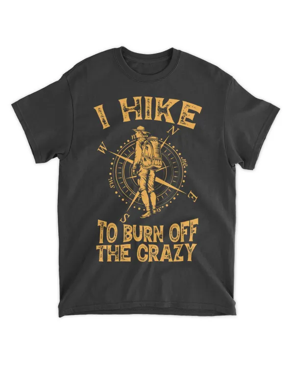 Hiking ( Hiking Trails ) - I Hike To Burn Off The Crazy T-shirt