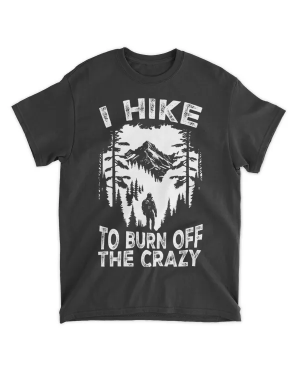 Hiking - I Hike To Burn Off The Crazy Men T-shirt