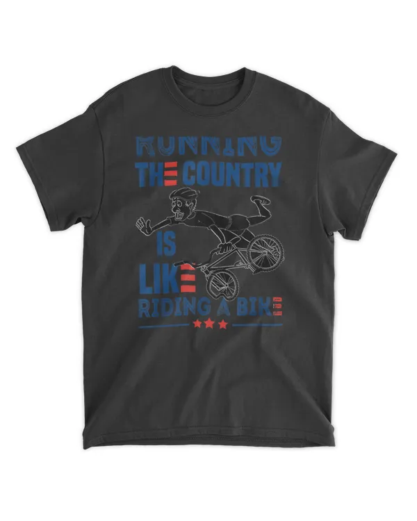 Funny Sarcastic Running The Country Is Like Riding A Bike T-Shirt