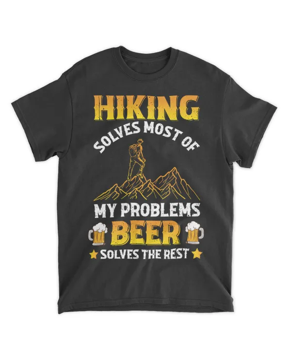 Hiking And Beer ( Hiking Trails ) - Hiking Solves Most Of My Problems - Beer Solves The Rest T-shirt