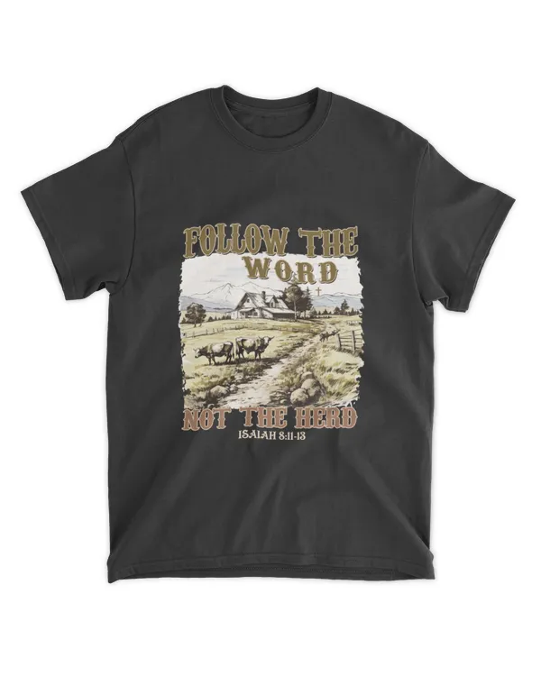 Follow the word not the herd shirt