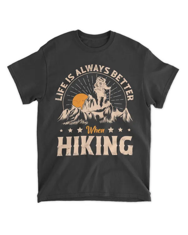 Hiking ( Hiking Trails ) - Life Is Alway Better When Hiking T-shirt
