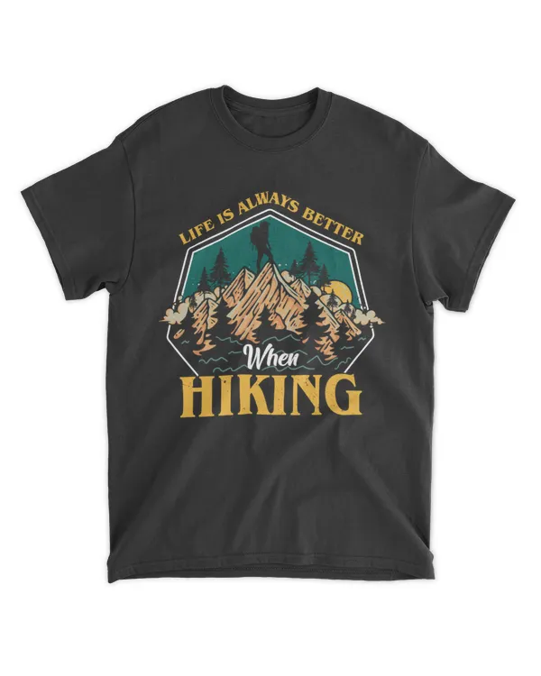 Hiking ( Hiking Trails ) - Life is always better when hiking -  T-shirt