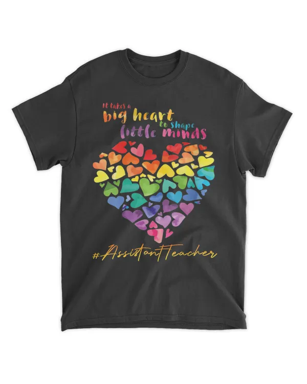 It Takes A Big Heart To Shape Little Minds Assistant Teacher Life