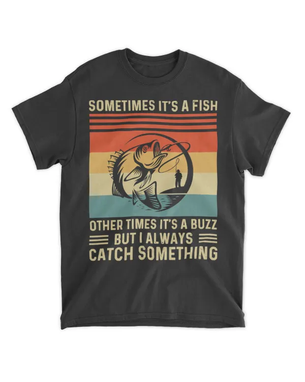Fishing Fish Funny Sometimes Its A Fish 109 Fisher Hook T-Shirt