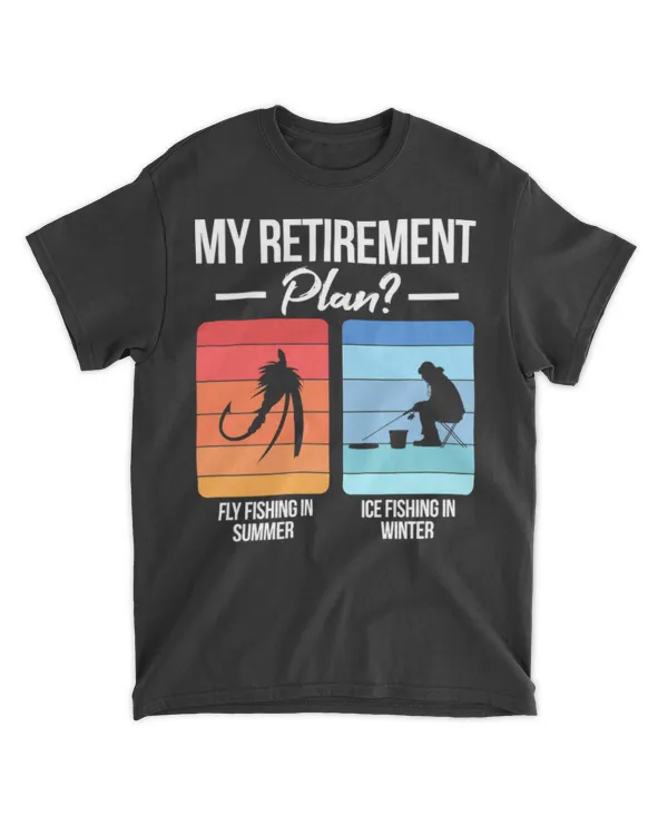 Fishing Fish My Retirement Fly Fishing In Summer Ice Fishing In Winter T-Shirt