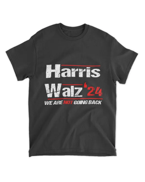 We Are Not Going Back Harris Walz 2024