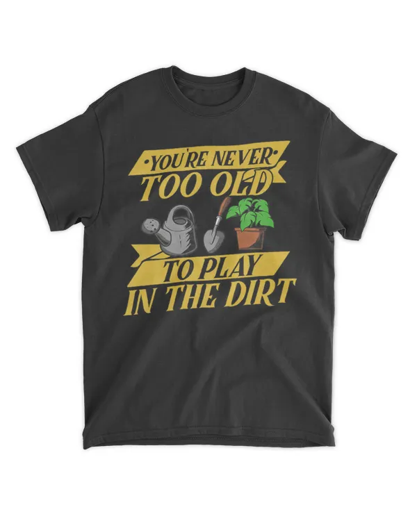 never too old to play in the dirt