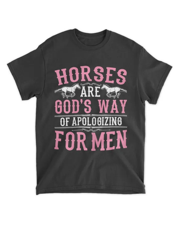 Horses are God's Way of Apologizing for Men Shirt