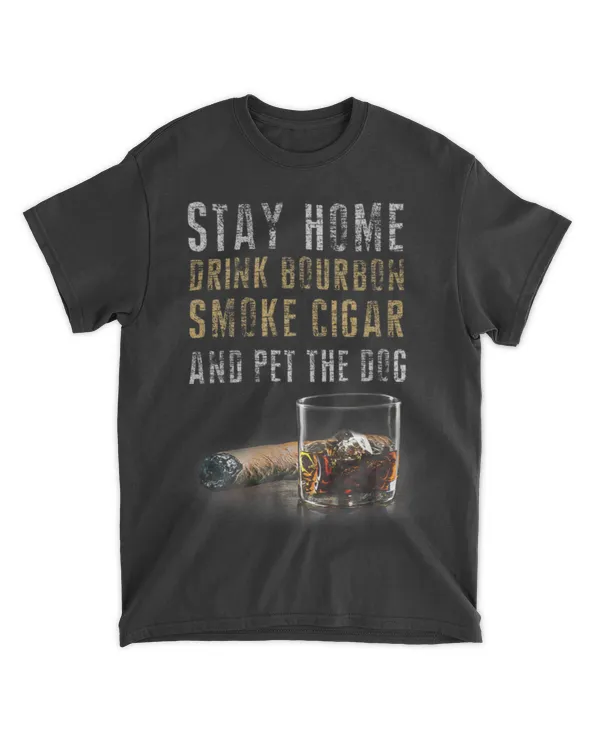 stay home drink bourbon smoke cigar and pet the dog