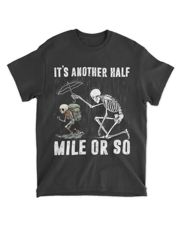It's Another Half Mile Or So Funny Halloween T-Shirt - Hiking ( Hiking Trails )