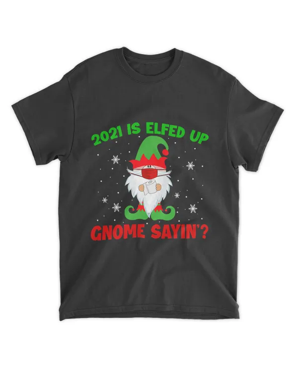 Gnome 2021 Is Elfed Up Gnome Sayin' Xmas Elf Gnome Toilet Paper