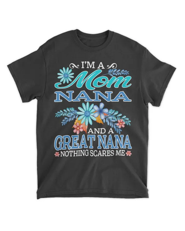 I am A Mom Nana A Great Nana Nothing Scares Me for birthday mothers day 6f54