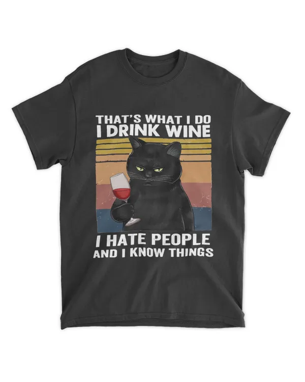 That's What I Do I Drink Wine I Hate People And I Know Things