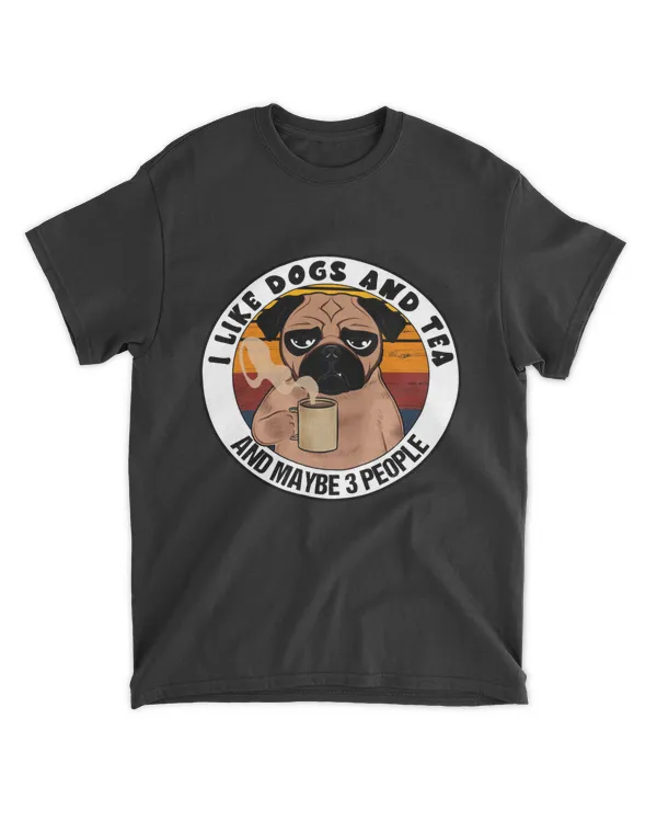I Like Dogs And Tea And Maybe 3 People