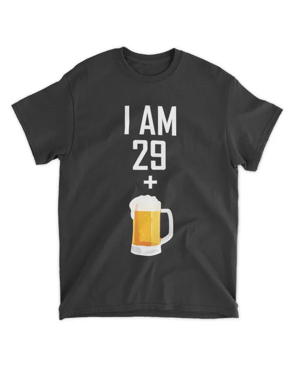I Am 29 Plus 1 Beer 30th Birthday