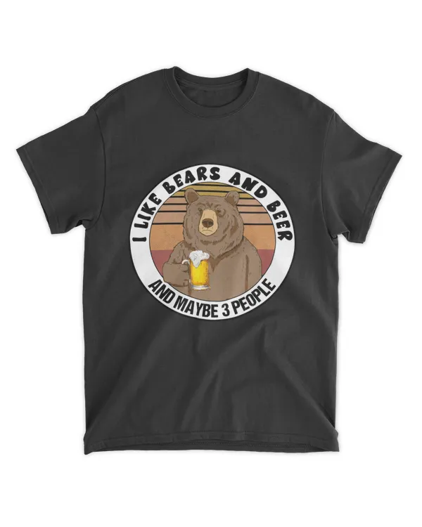 I Like Bears And Beer And Maybe 3 People