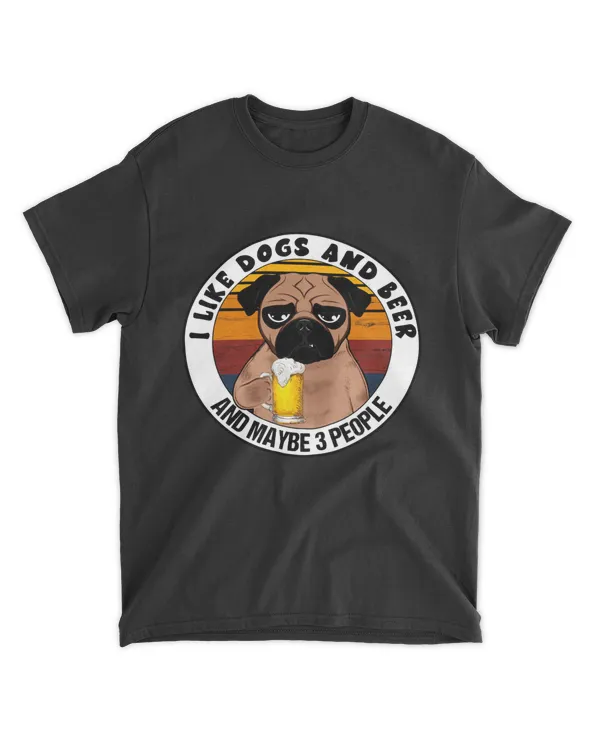 I Like Dogs And Beer And Maybe 3 People
