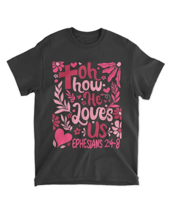 Oh How He Loves Us Valentine Flower Jesus Christian Gift