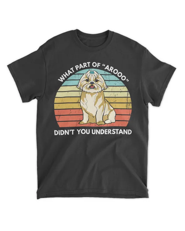 What Part Of Aroooo Didn't You Understand Funny Shih Tzu T-Shirt