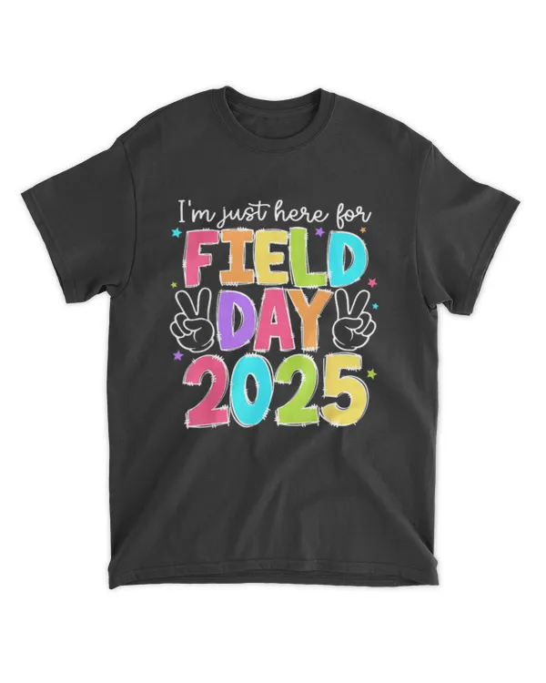 School Field Day Teacher I'm Just Here For Field Day 2025