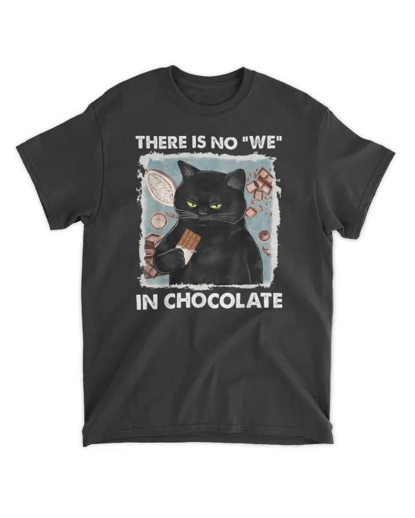 There is no we in chocolate cat T-Shirt