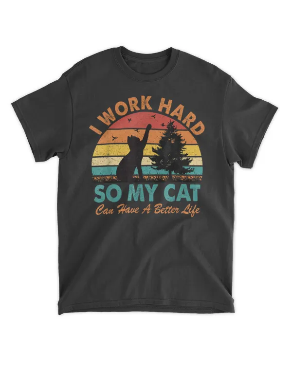 I Work Hard So My Cat Can Have a Better Life Sunset Vintage T-Shirt