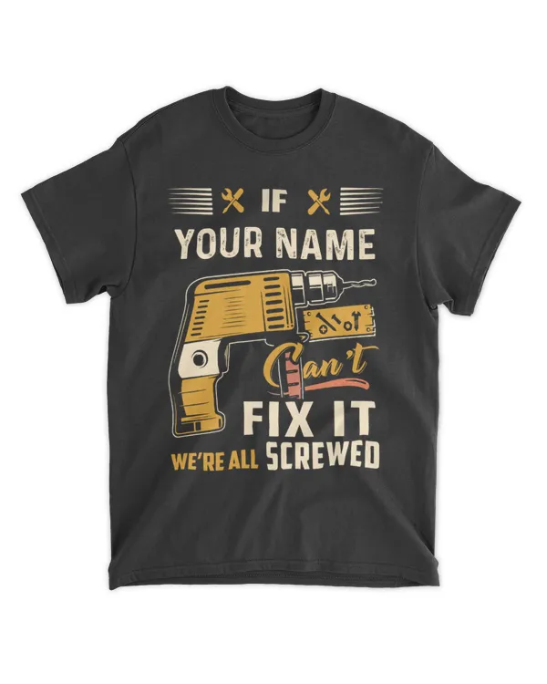 If Personalized Name Can't Fix It We're All Screwed, Gifts For Personalized Name, Gifts Idea For Personalized Name