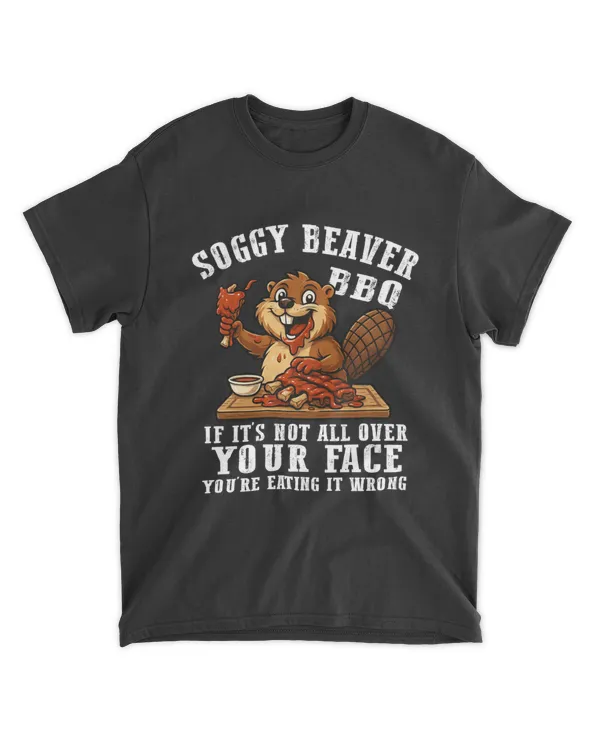 Soggy Beaver BBQ If It's Not All Over Your Face