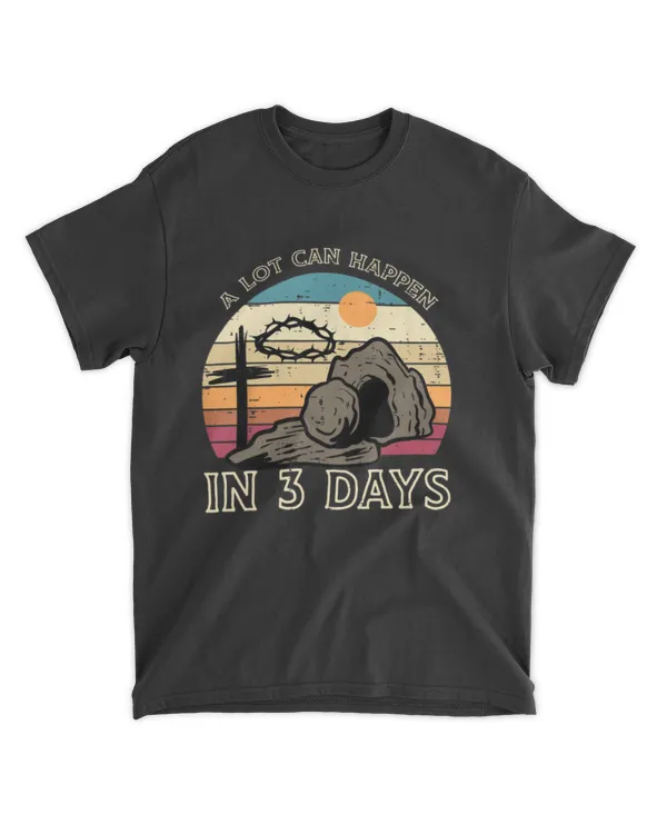 A Lot Can Happen In 3 Days Easter Religious Women Men Kids T-shirt
