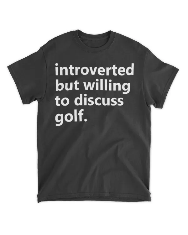 introverted but willing to discuss golf
