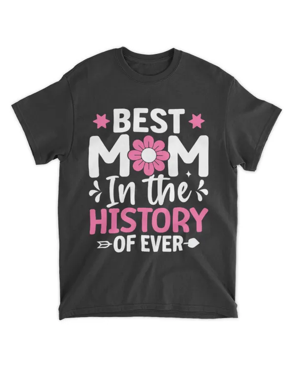 Best Mom IN The History Of Ever