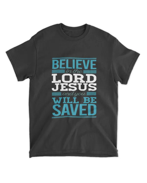 Believe In The Lord Jesus And You Will Be Saved
