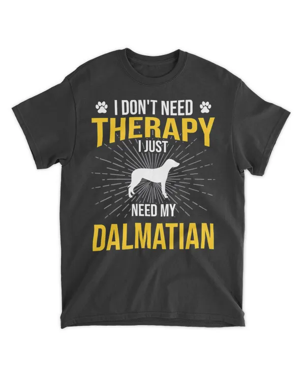 I Just Need My Dalmatian Dog Lover Therapy T-Shirt