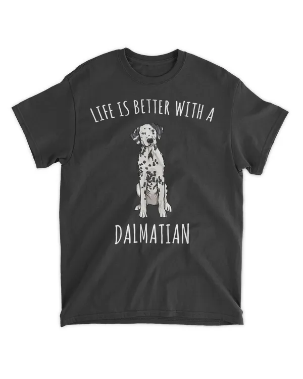 Life Is Better With A Dalmatian Dog Lover T-Shirt